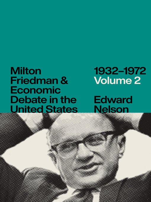 Title details for Milton Friedman and Economic Debate in the United States, 1932–1972, Volume 2 by Edward Nelson - Available
